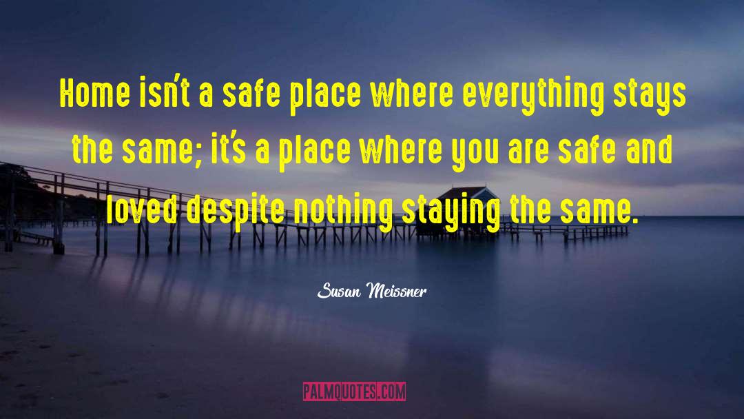 Susan Meissner Quotes: Home isn't a safe place