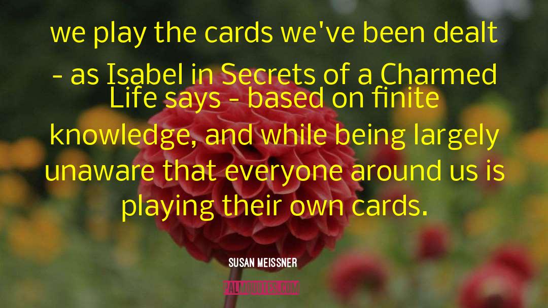 Susan Meissner Quotes: we play the cards we've