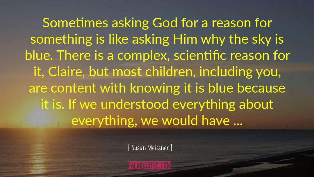 Susan Meissner Quotes: Sometimes asking God for a