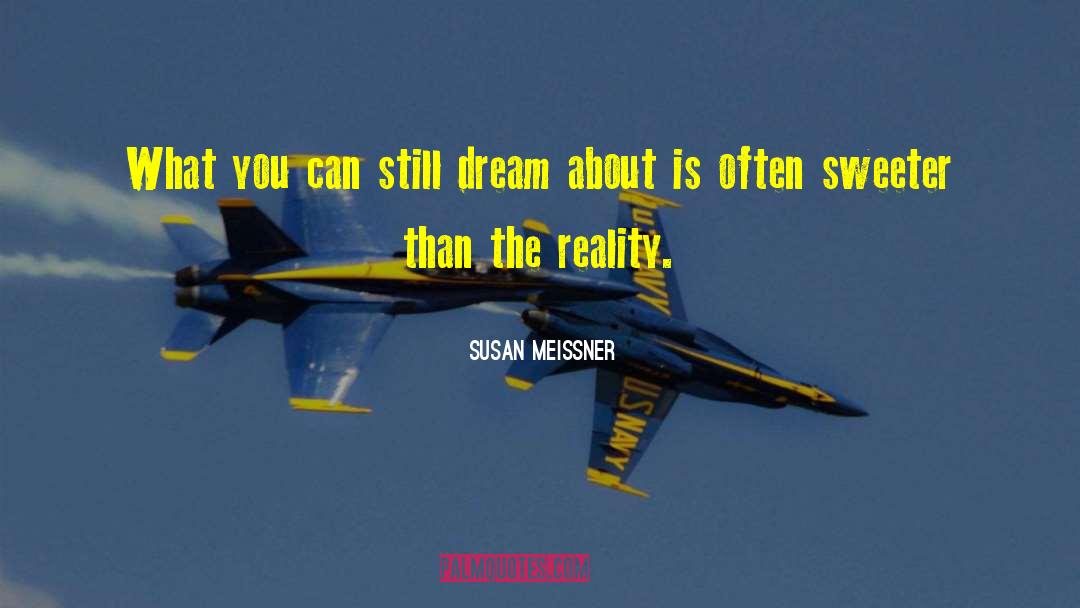 Susan Meissner Quotes: What you can still dream