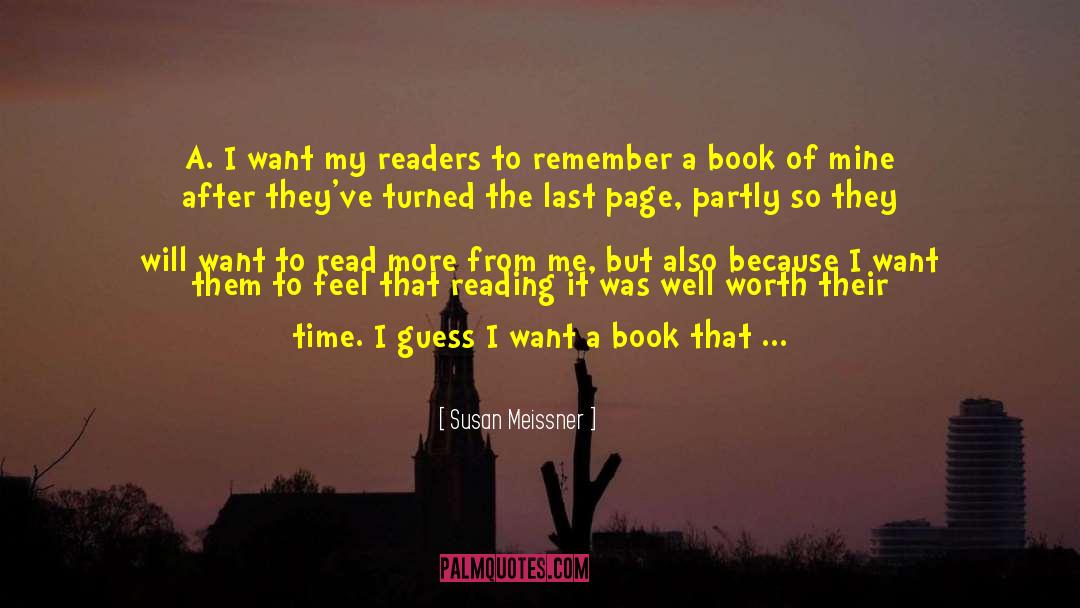 Susan Meissner Quotes: A. I want my readers