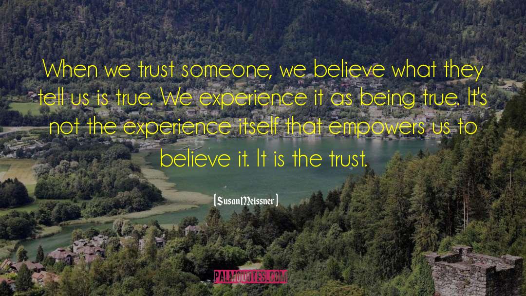Susan Meissner Quotes: When we trust someone, we