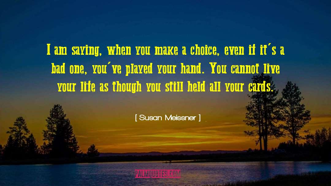 Susan Meissner Quotes: I am saying, when you