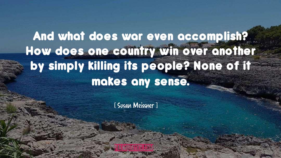 Susan Meissner Quotes: And what does war even