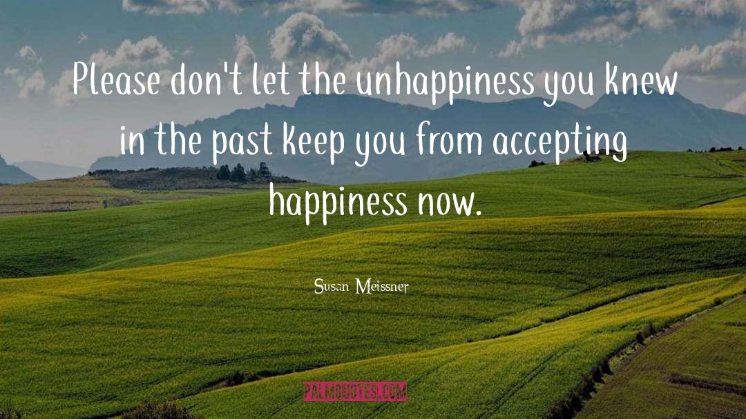 Susan Meissner Quotes: Please don't let the unhappiness