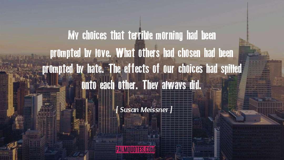 Susan Meissner Quotes: My choices that terrible morning