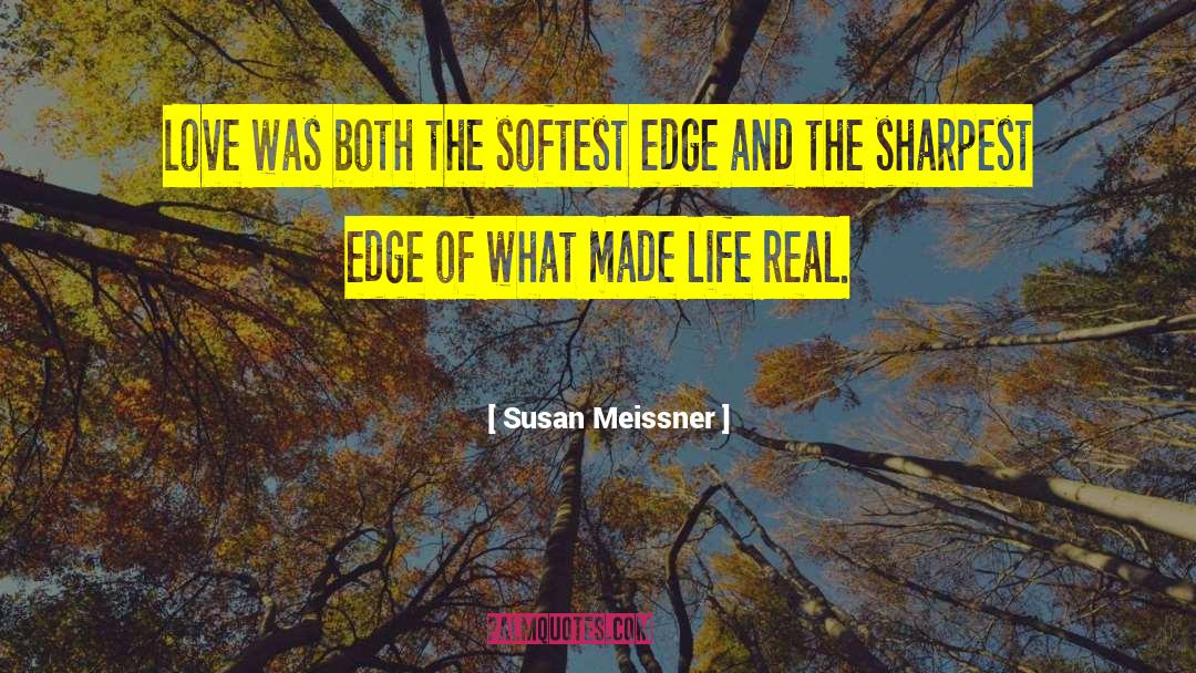 Susan Meissner Quotes: Love was both the softest