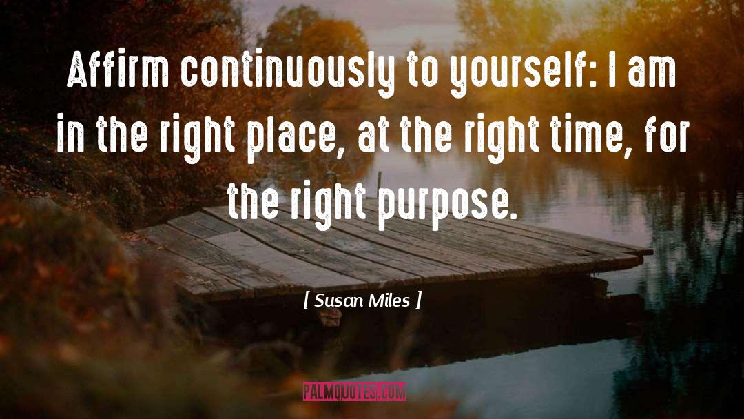 Susan Miles Quotes: Affirm continuously to yourself: I