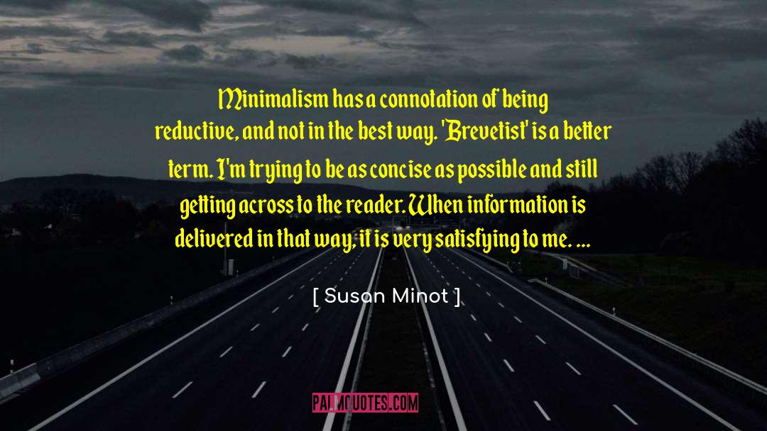 Susan Minot Quotes: Minimalism has a connotation of