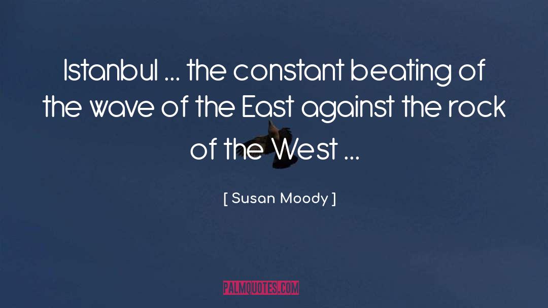 Susan Moody Quotes: Istanbul ... the constant beating