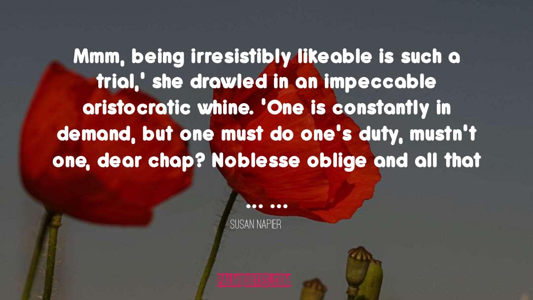 Susan Napier Quotes: Mmm, being irresistibly likeable is