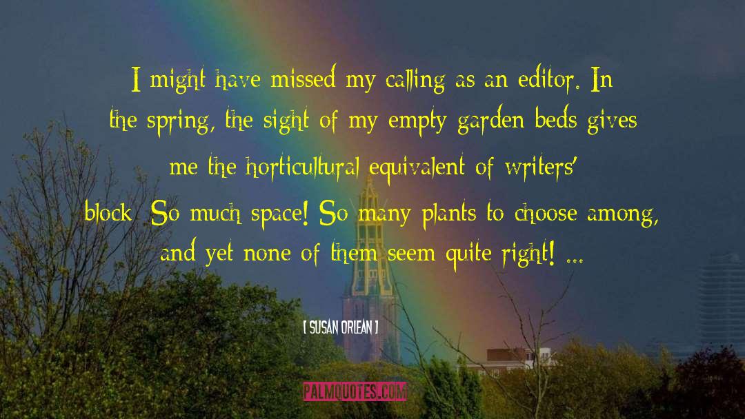 Susan Orlean Quotes: I might have missed my