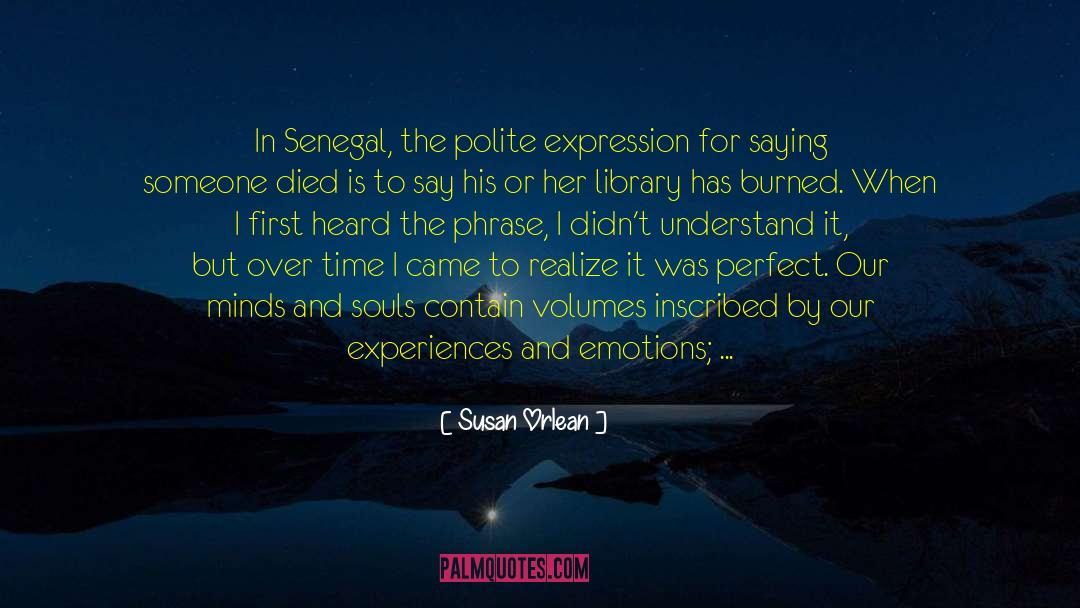 Susan Orlean Quotes: In Senegal, the polite expression