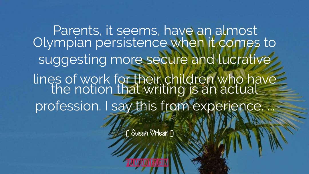 Susan Orlean Quotes: Parents, it seems, have an