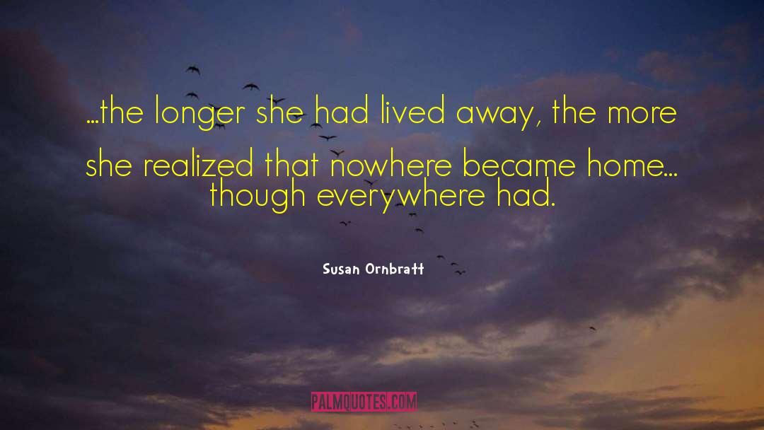 Susan Ornbratt Quotes: ...the longer she had lived