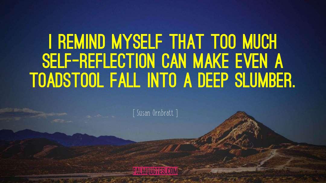 Susan Ornbratt Quotes: I remind myself that too