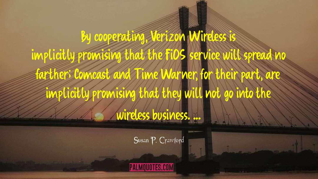 Susan P. Crawford Quotes: By cooperating, Verizon Wireless is