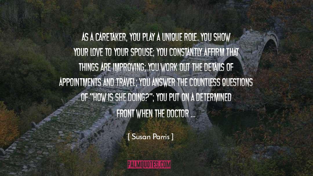 Susan Parris Quotes: As a caretaker, you play