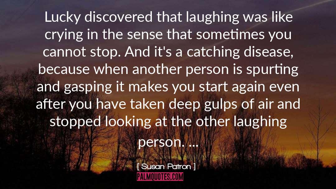 Susan Patron Quotes: Lucky discovered that laughing was