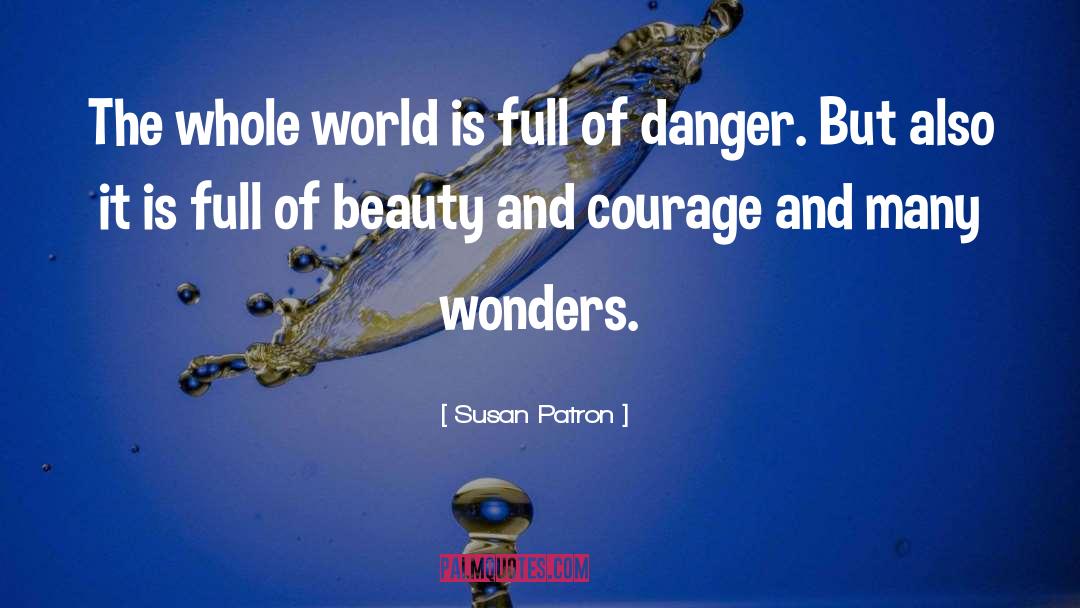 Susan Patron Quotes: The whole world is full