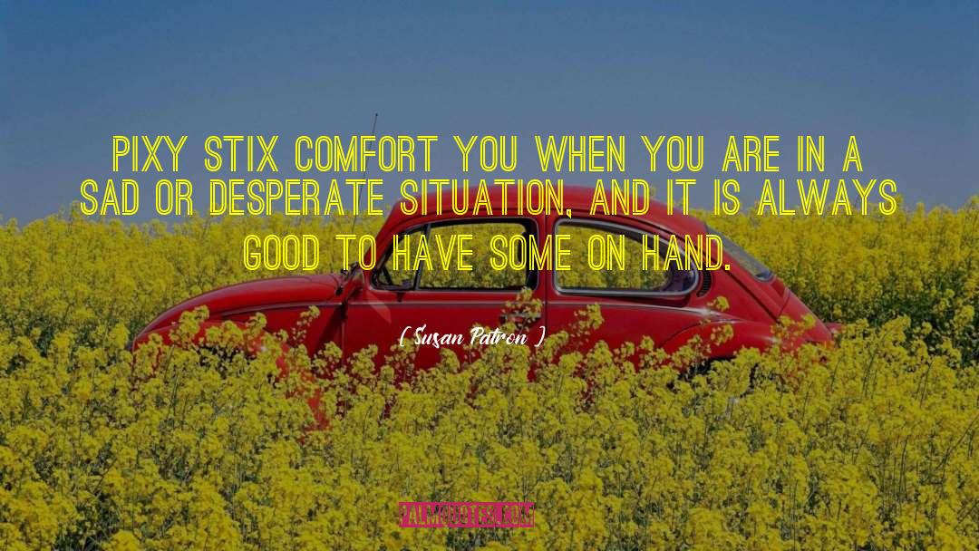 Susan Patron Quotes: Pixy Stix comfort you when