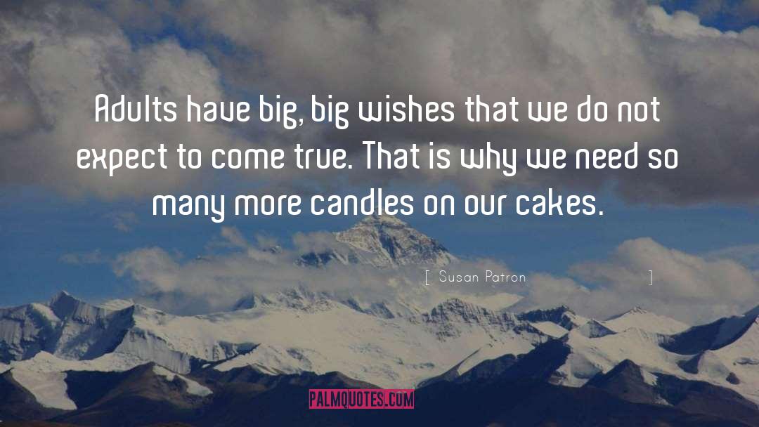 Susan Patron Quotes: Adults have big, big wishes