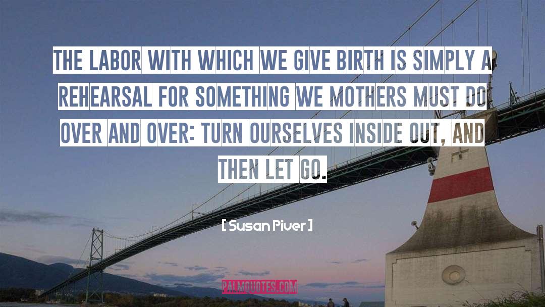 Susan Piver Quotes: The labor with which we