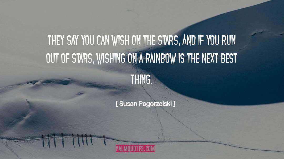 Susan Pogorzelski Quotes: They say you can wish