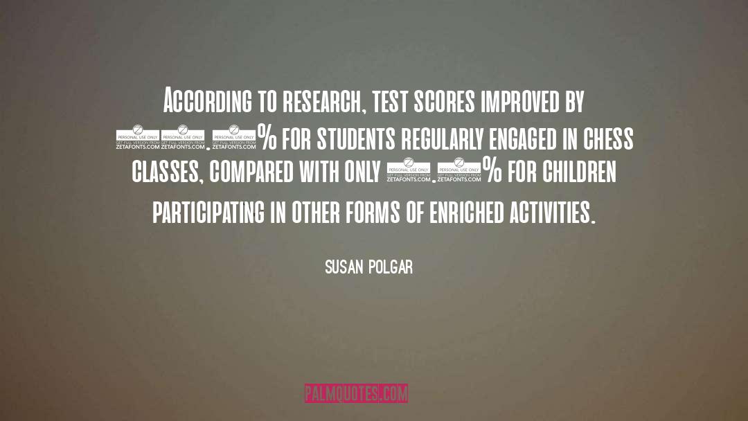 Susan Polgar Quotes: According to research, test scores