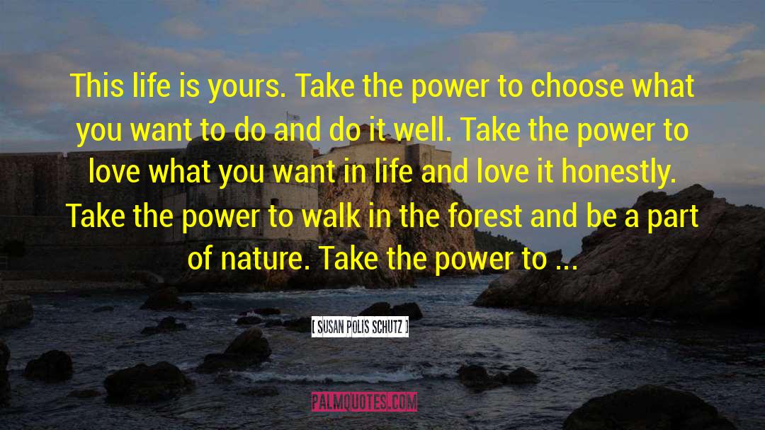 Susan Polis Schutz Quotes: This life is yours. Take