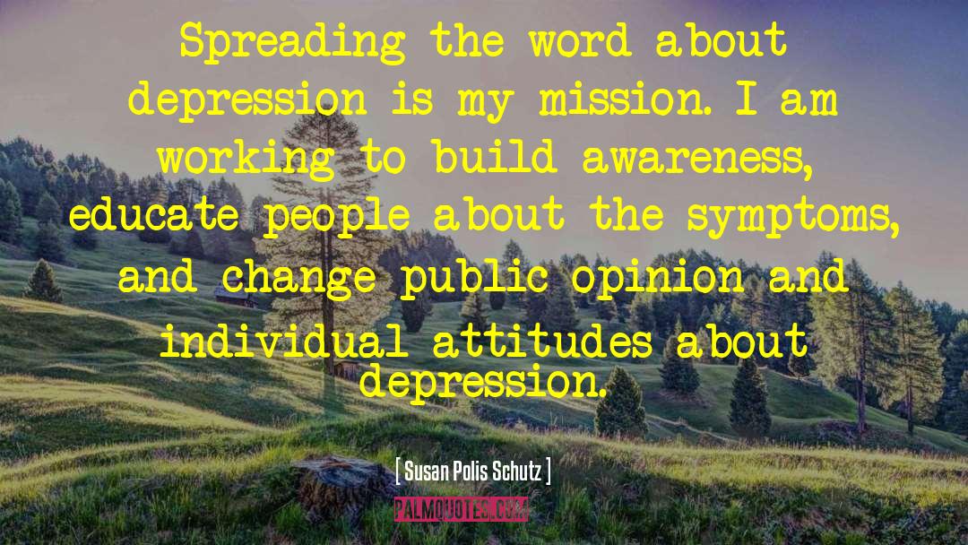 Susan Polis Schutz Quotes: Spreading the word about depression
