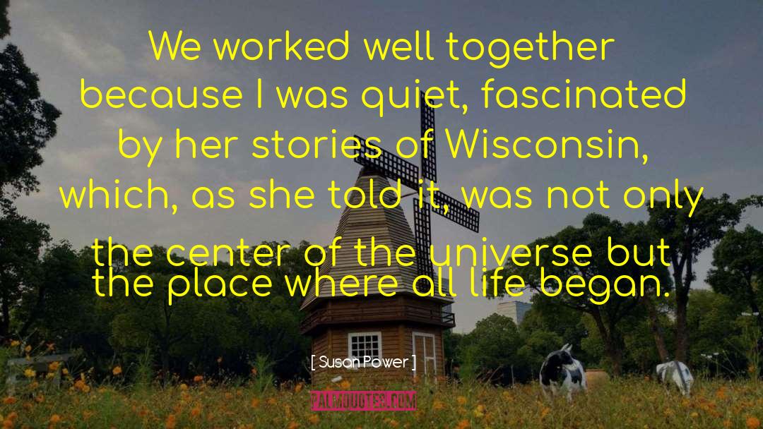 Susan Power Quotes: We worked well together because