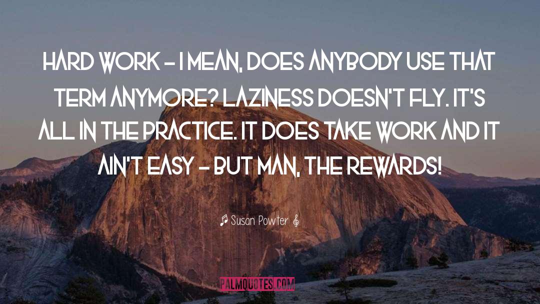 Susan Powter Quotes: Hard work - I mean,