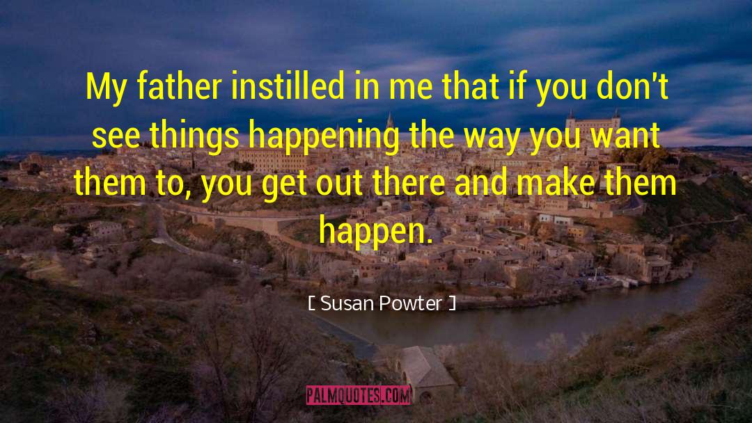 Susan Powter Quotes: My father instilled in me