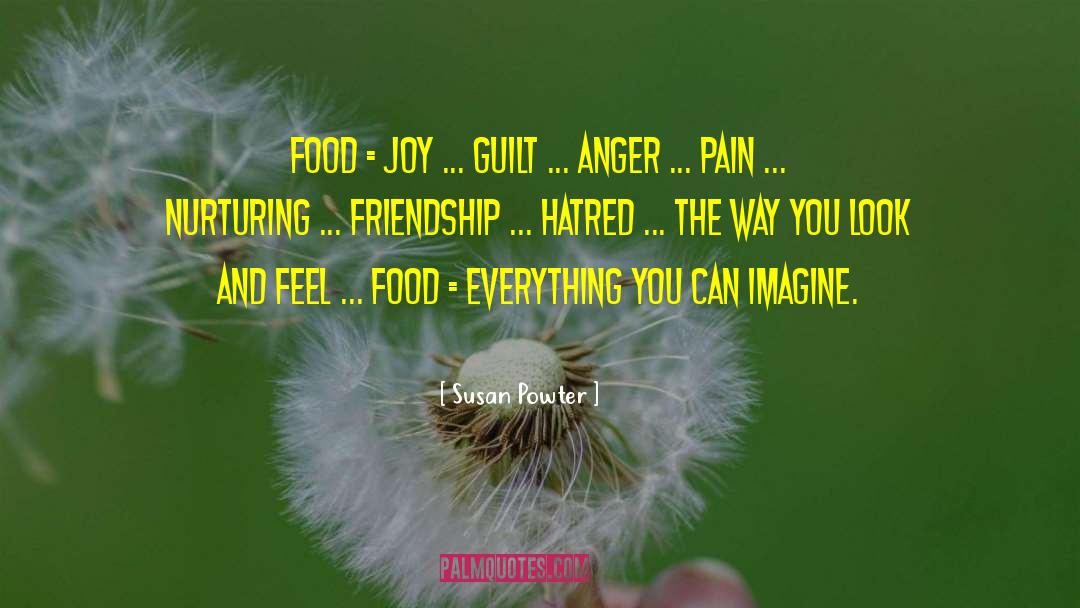 Susan Powter Quotes: Food = joy ... guilt