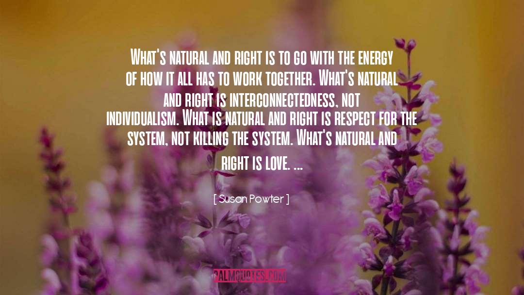 Susan Powter Quotes: What's natural and right is