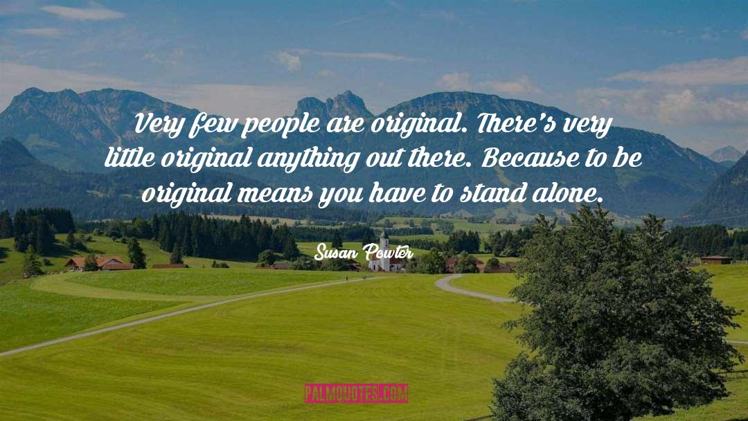 Susan Powter Quotes: Very few people are original.