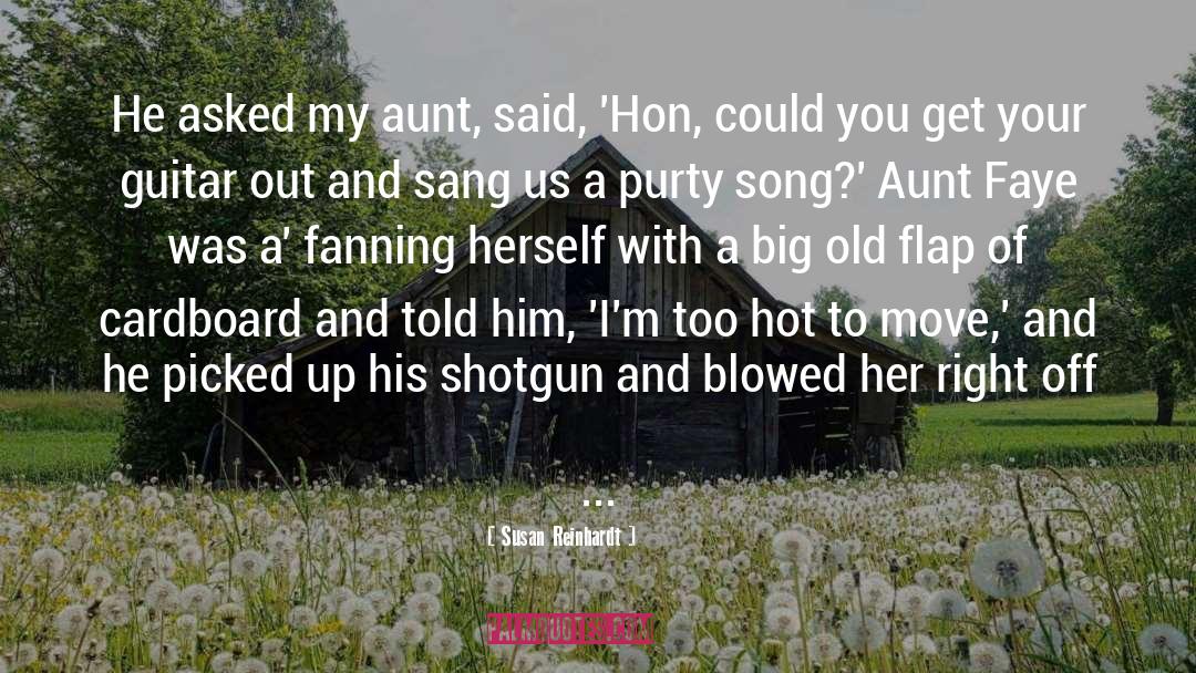 Susan Reinhardt Quotes: He asked my aunt, said,