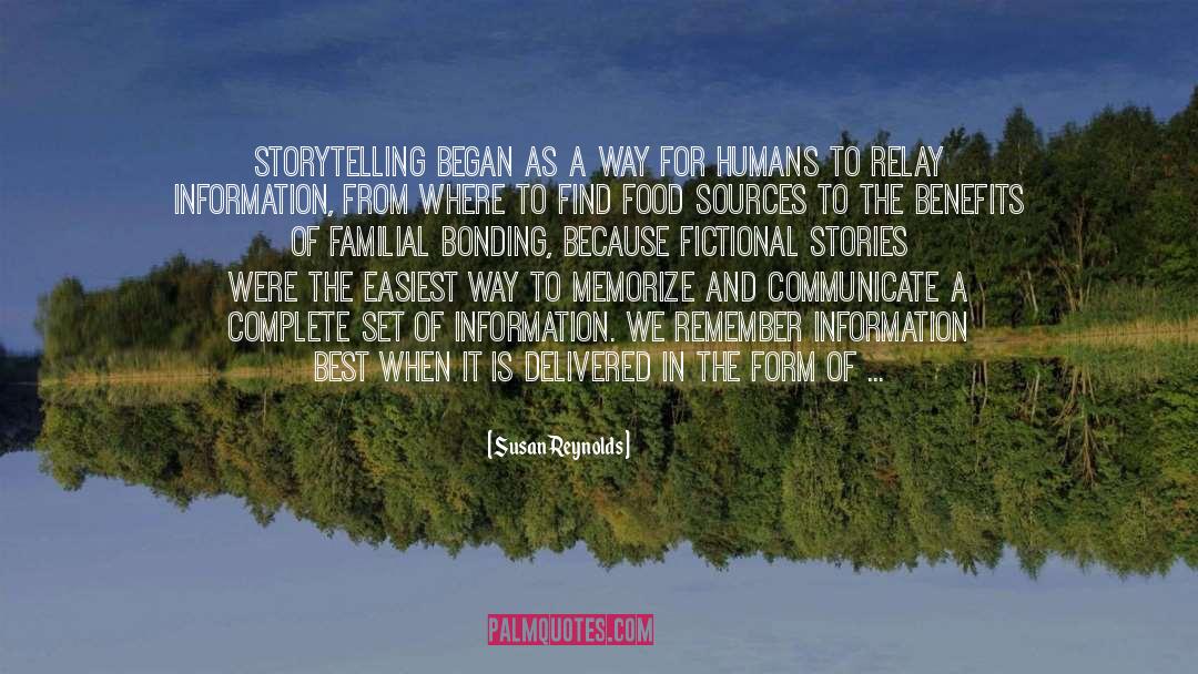 Susan Reynolds Quotes: Storytelling began as a way