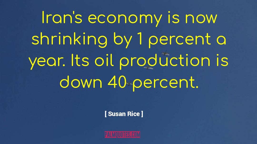 Susan Rice Quotes: Iran's economy is now shrinking