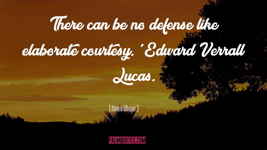 Susan Rieger Quotes: There can be no defense