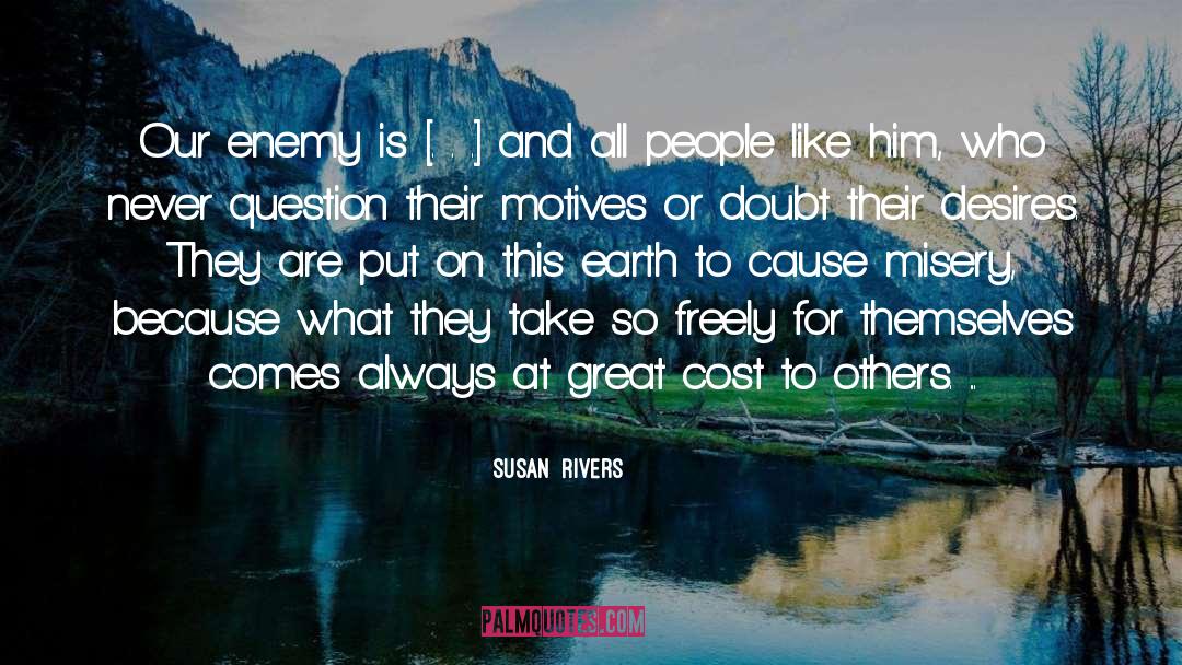 Susan  Rivers Quotes: Our enemy is [. .