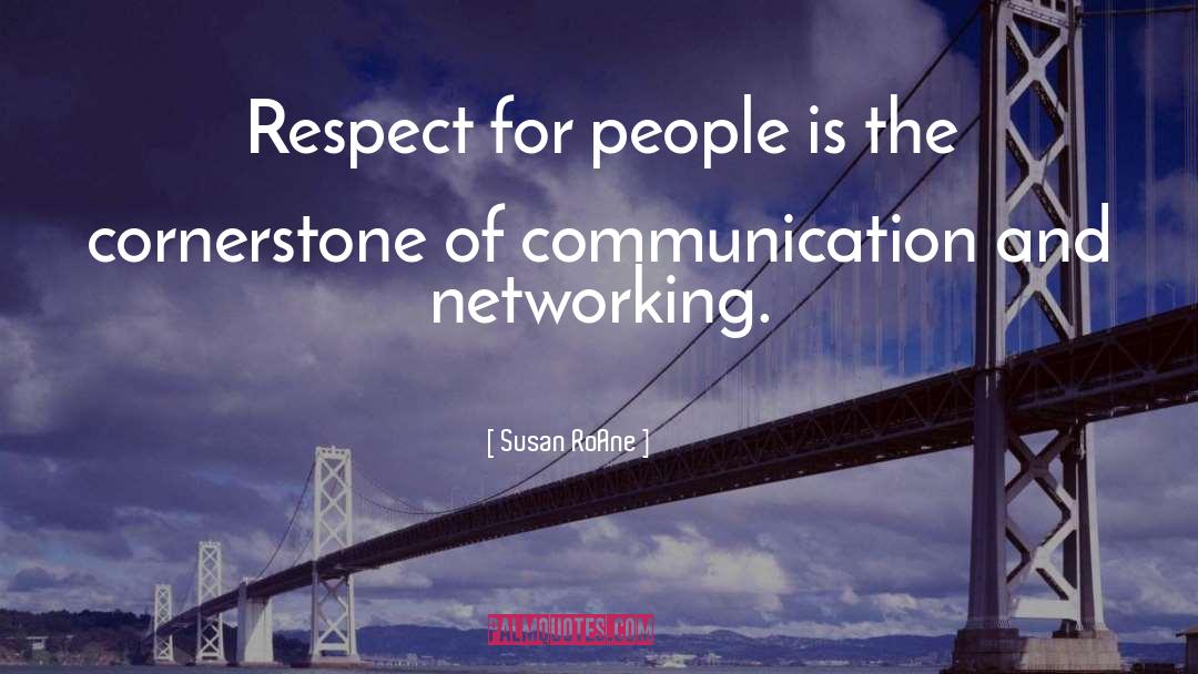 Susan RoAne Quotes: Respect for people is the