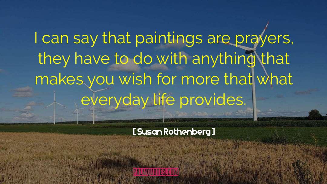 Susan Rothenberg Quotes: I can say that paintings