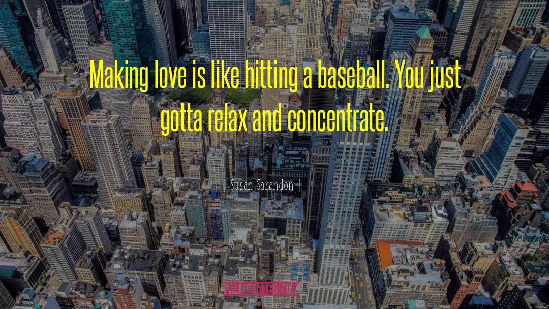 Susan Sarandon Quotes: Making love is like hitting