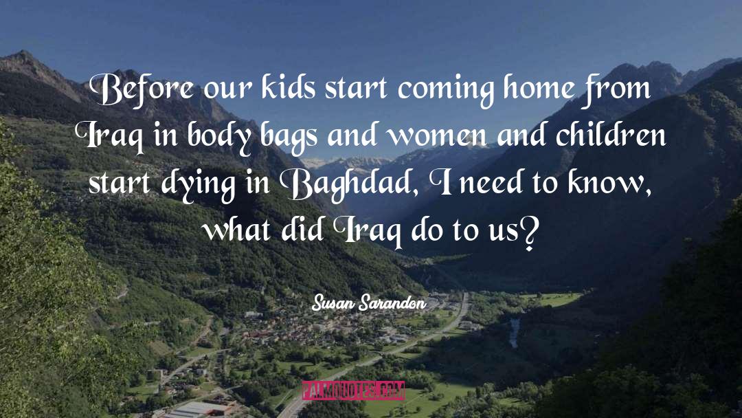 Susan Sarandon Quotes: Before our kids start coming