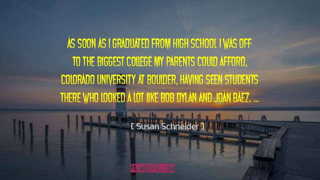 Susan Schneider Quotes: As soon as I graduated