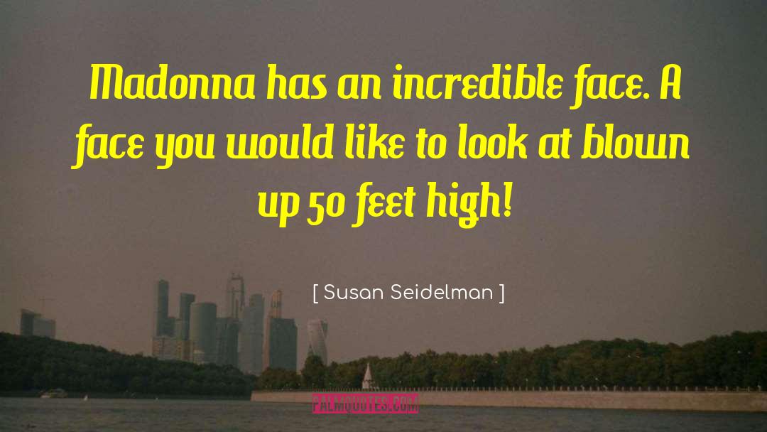 Susan Seidelman Quotes: Madonna has an incredible face.