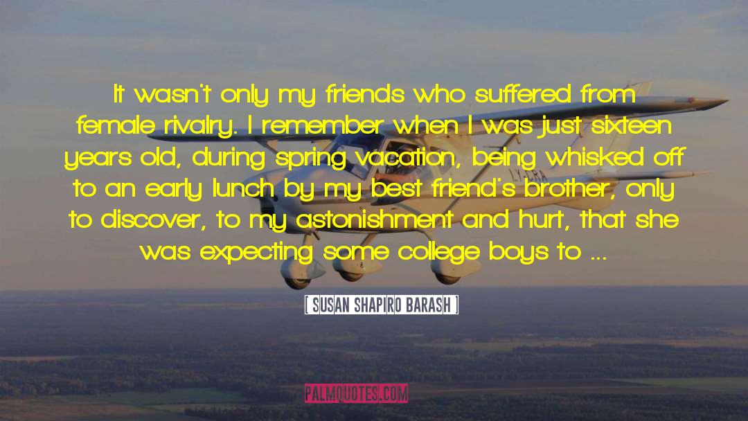 Susan Shapiro Barash Quotes: It wasn't only my friends