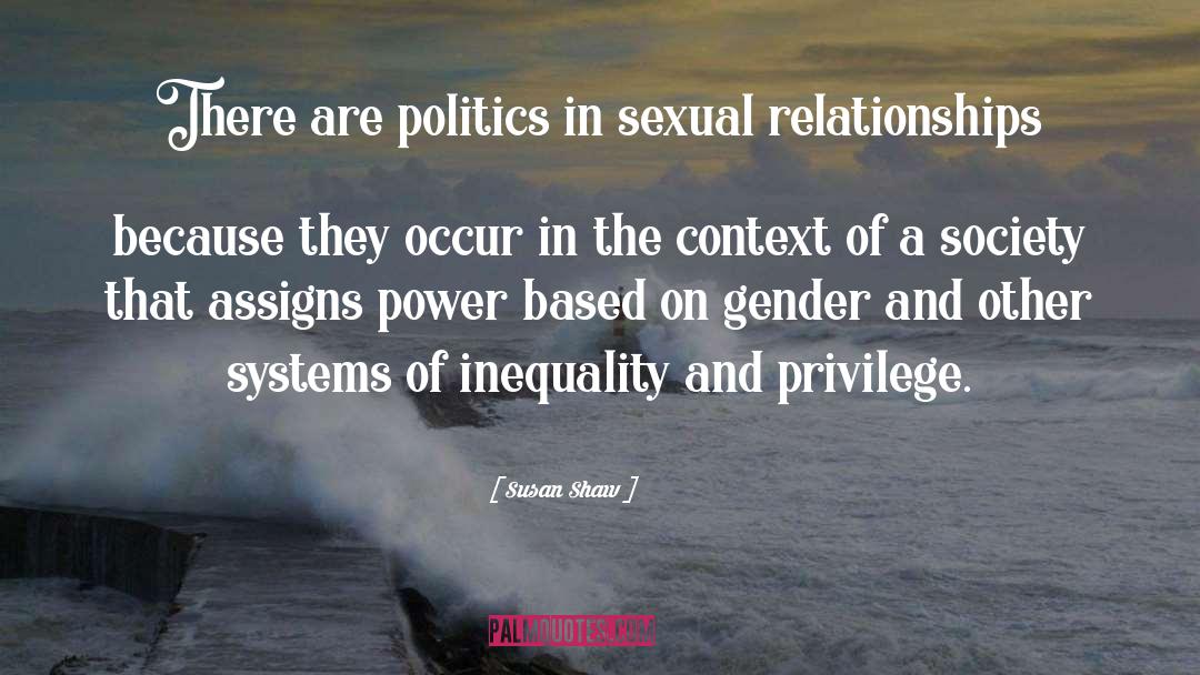 Susan Shaw Quotes: There are politics in sexual